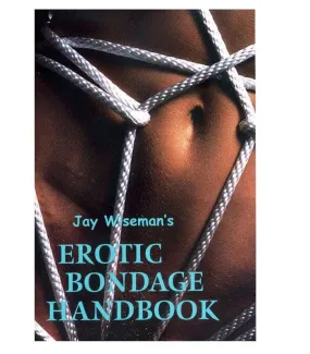 Jay Wiseman's Erotic Bondage Handbook