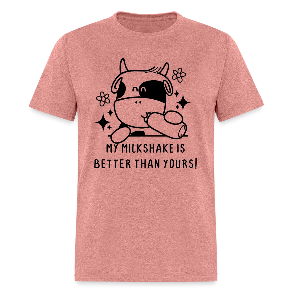 My Milkshake is Better Than Yours Classic (Funny Cow) T-Shirt