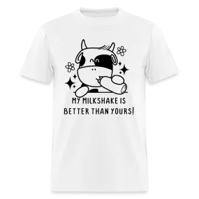 My Milkshake is Better Than Yours Classic (Funny Cow) T-Shirt